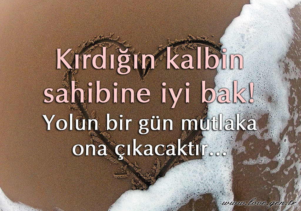 Kırdığın Kalbin Sahibine İyi Bak